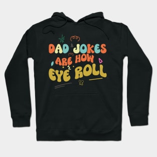 Dad Jokes are How Eye Roll Hoodie